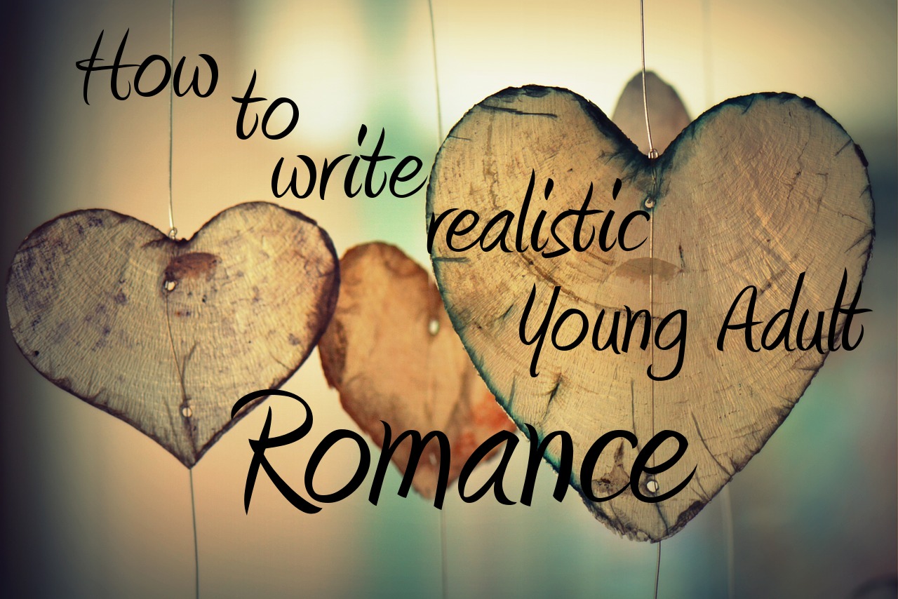 How to Write Realistic YA Romance  Write for the King