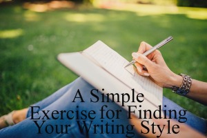 A Simple Exercise for Finding Your Writing Style