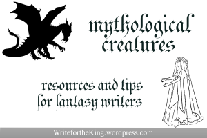 Mythological Creatures: Resources and Tips for Fantasy Writers
